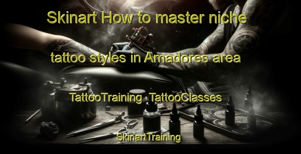 Skinart How to master niche tattoo styles in Amadores area | TattooTraining | TattooClasses | SkinartTraining-Argentina