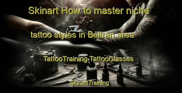 Skinart How to master niche tattoo styles in Beltran area | #TattooTraining #TattooClasses #SkinartTraining-Argentina