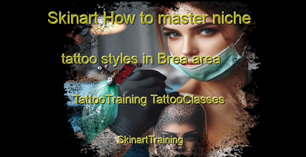 Skinart How to master niche tattoo styles in Brea area | #TattooTraining #TattooClasses #SkinartTraining-Argentina