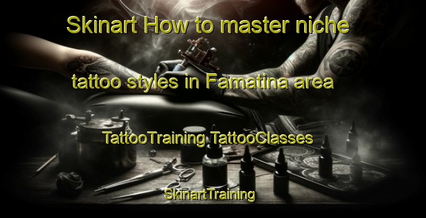 Skinart How to master niche tattoo styles in Famatina area | #TattooTraining #TattooClasses #SkinartTraining-Argentina