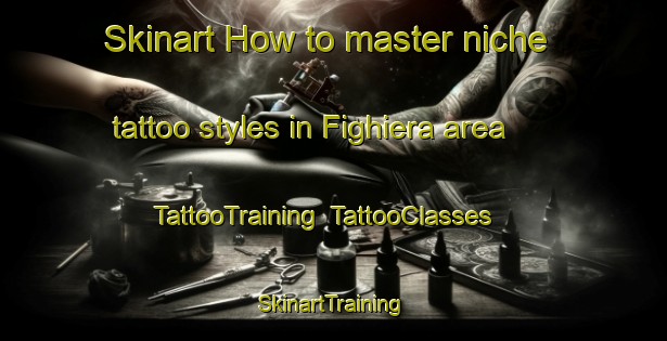 Skinart How to master niche tattoo styles in Fighiera area | TattooTraining | TattooClasses | SkinartTraining-Argentina