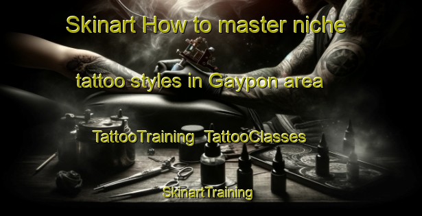 Skinart How to master niche tattoo styles in Gaypon area | TattooTraining | TattooClasses | SkinartTraining-Argentina