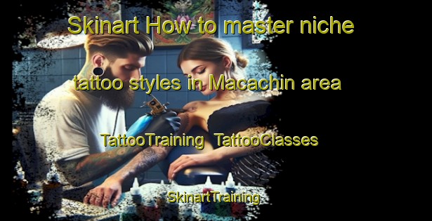 Skinart How to master niche tattoo styles in Macachin area | TattooTraining | TattooClasses | SkinartTraining-Argentina