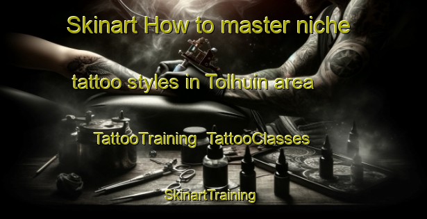 Skinart How to master niche tattoo styles in Tolhuin area | TattooTraining | TattooClasses | SkinartTraining-Argentina