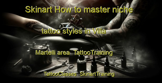 Skinart How to master niche tattoo styles in Villa Martelli area | TattooTraining | TattooClasses | SkinartTraining-Argentina