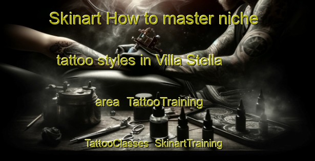 Skinart How to master niche tattoo styles in Villa Stella area | TattooTraining | TattooClasses | SkinartTraining-Argentina