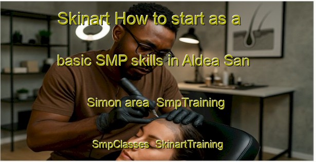 Skinart How to start as a basic SMP skills in Aldea San Simon area | SmpTraining | SmpClasses | SkinartTraining-Argentina