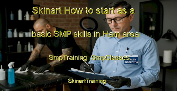 Skinart How to start as a basic SMP skills in Ham area | SmpTraining | SmpClasses | SkinartTraining-Argentina