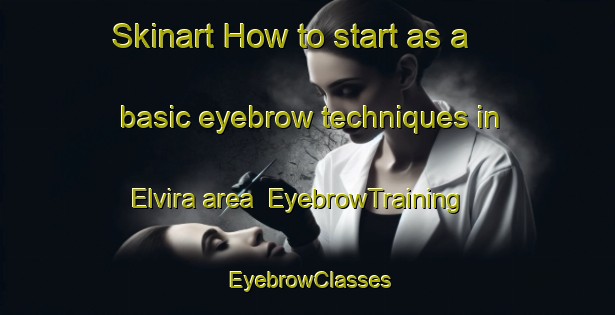 Skinart How to start as a basic eyebrow techniques in Elvira area | EyebrowTraining | EyebrowClasses | SkinartTraining-Argentina
