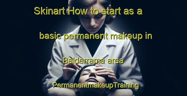 Skinart How to start as a basic permanent makeup in Balderrama area | PermanentmakeupTraining | PermanentmakeupClasses | SkinartTraining-Argentina