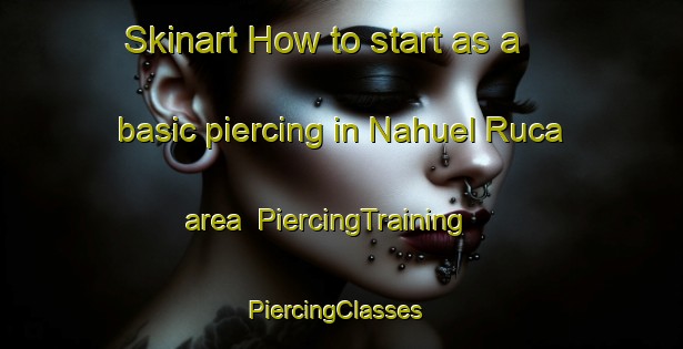 Skinart How to start as a basic piercing in Nahuel Ruca area | PiercingTraining | PiercingClasses | SkinartTraining-Argentina