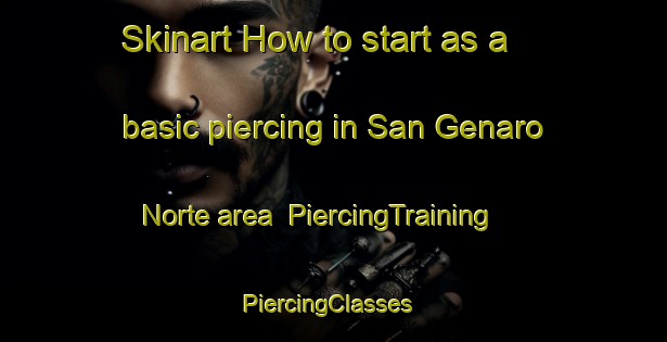 Skinart How to start as a basic piercing in San Genaro Norte area | PiercingTraining | PiercingClasses | SkinartTraining-Argentina
