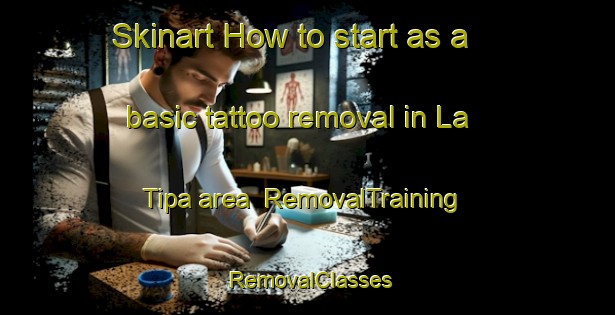 Skinart How to start as a basic tattoo removal in La Tipa area | RemovalTraining | RemovalClasses | SkinartTraining-Argentina