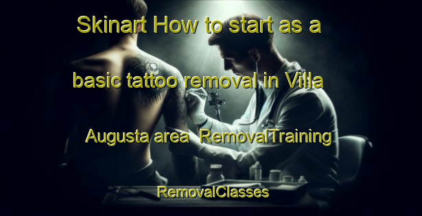 Skinart How to start as a basic tattoo removal in Villa Augusta area | RemovalTraining | RemovalClasses | SkinartTraining-Argentina