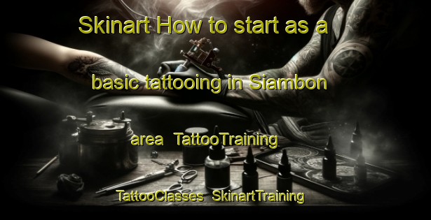Skinart How to start as a basic tattooing in Siambon area | TattooTraining | TattooClasses | SkinartTraining-Argentina