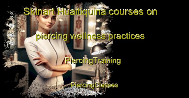 Skinart Huaitiquina courses on piercing wellness practices | #PiercingTraining #PiercingClasses #SkinartTraining-Argentina