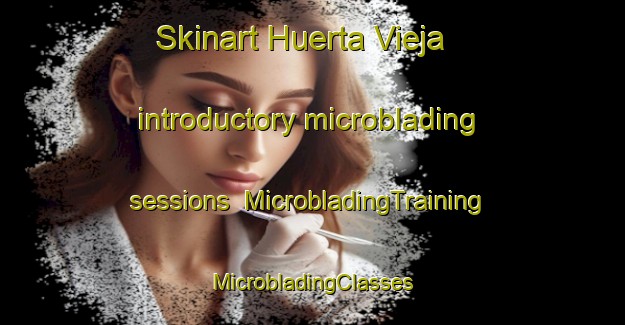 Skinart Huerta Vieja introductory microblading sessions | #MicrobladingTraining #MicrobladingClasses #SkinartTraining-Argentina