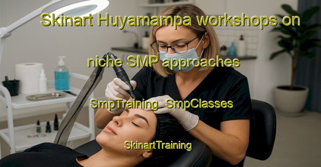 Skinart Huyamampa workshops on niche SMP approaches | SmpTraining | SmpClasses | SkinartTraining-Argentina