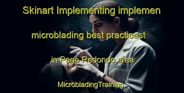 Skinart Implementing implemen microblading best practicest in Pago Redondo area | #MicrobladingTraining #MicrobladingClasses #SkinartTraining-Argentina