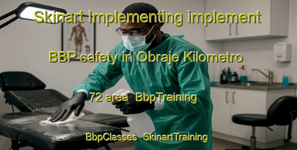 Skinart Implementing implement BBP safety in Obraje Kilometro 72 area | BbpTraining | BbpClasses | SkinartTraining-Argentina