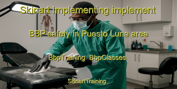 Skinart Implementing implement BBP safety in Puesto Luna area | BbpTraining | BbpClasses | SkinartTraining-Argentina