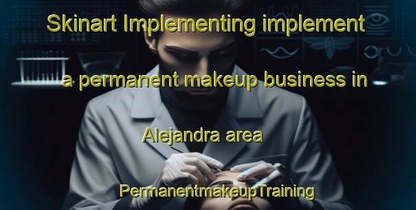 Skinart Implementing implement a permanent makeup business in Alejandra area | #PermanentmakeupTraining #PermanentmakeupClasses #SkinartTraining-Argentina