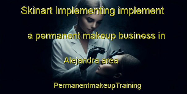 Skinart Implementing implement a permanent makeup business in Alejandra area | #PermanentmakeupTraining #PermanentmakeupClasses #SkinartTraining-Argentina