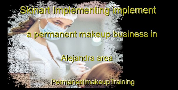 Skinart Implementing implement a permanent makeup business in Alejandra area | #PermanentmakeupTraining #PermanentmakeupClasses #SkinartTraining-Argentina