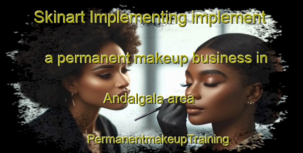 Skinart Implementing implement a permanent makeup business in Andalgala area | #PermanentmakeupTraining #PermanentmakeupClasses #SkinartTraining-Argentina