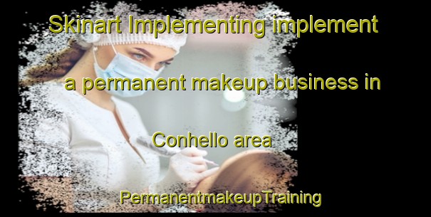 Skinart Implementing implement a permanent makeup business in Conhello area | PermanentmakeupTraining | PermanentmakeupClasses | SkinartTraining-Argentina