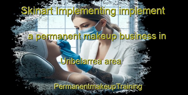 Skinart Implementing implement a permanent makeup business in Uribelarrea area | #PermanentmakeupTraining #PermanentmakeupClasses #SkinartTraining-Argentina