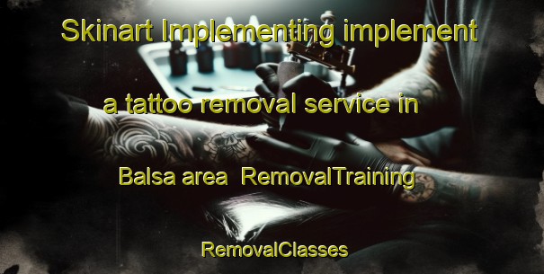 Skinart Implementing implement a tattoo removal service in Balsa area | RemovalTraining | RemovalClasses | SkinartTraining-Argentina