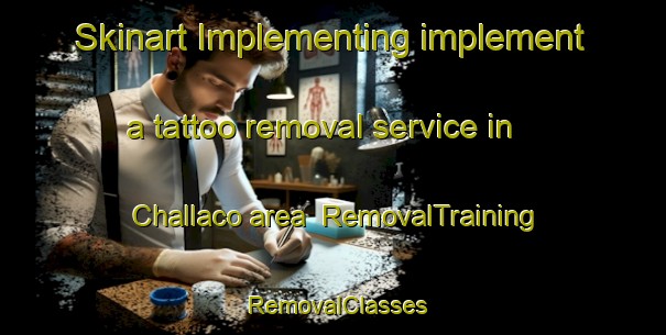 Skinart Implementing implement a tattoo removal service in Challaco area | RemovalTraining | RemovalClasses | SkinartTraining-Argentina