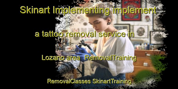 Skinart Implementing implement a tattoo removal service in Lozano area | #RemovalTraining #RemovalClasses #SkinartTraining-Argentina