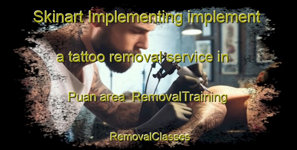 Skinart Implementing implement a tattoo removal service in Puan area | RemovalTraining | RemovalClasses | SkinartTraining-Argentina