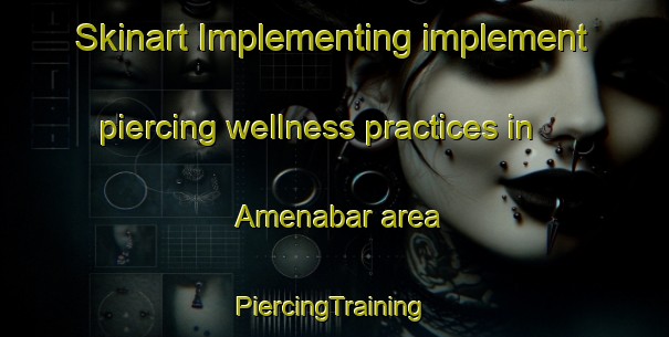 Skinart Implementing implement piercing wellness practices in Amenabar area | #PiercingTraining #PiercingClasses #SkinartTraining-Argentina