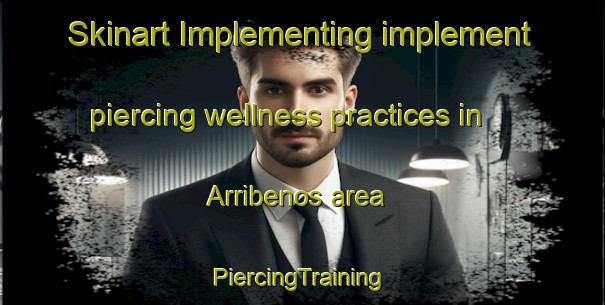 Skinart Implementing implement piercing wellness practices in Arribenos area | #PiercingTraining #PiercingClasses #SkinartTraining-Argentina