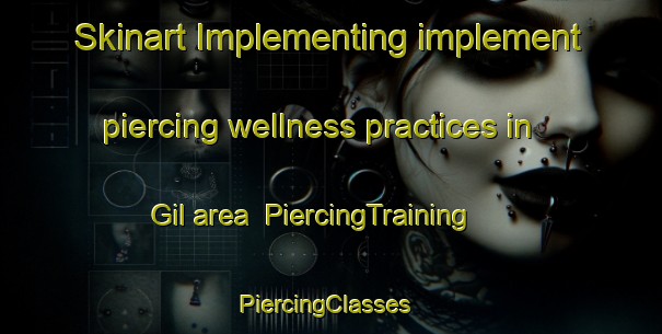 Skinart Implementing implement piercing wellness practices in Gil area | PiercingTraining | PiercingClasses | SkinartTraining-Argentina