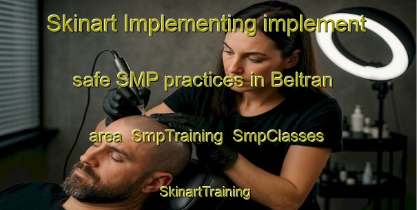Skinart Implementing implement safe SMP practices in Beltran area | SmpTraining | SmpClasses | SkinartTraining-Argentina