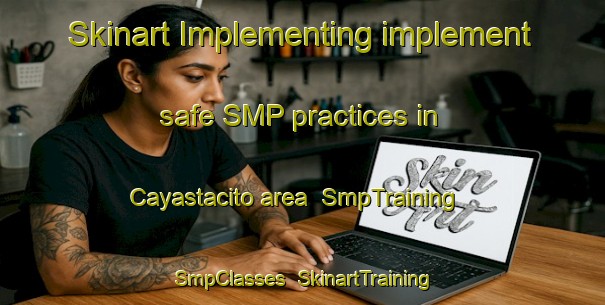 Skinart Implementing implement safe SMP practices in Cayastacito area | SmpTraining | SmpClasses | SkinartTraining-Argentina