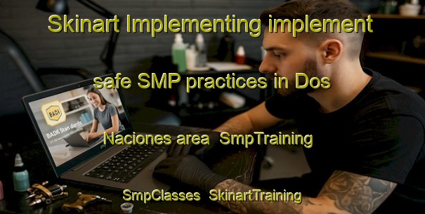 Skinart Implementing implement safe SMP practices in Dos Naciones area | SmpTraining | SmpClasses | SkinartTraining-Argentina