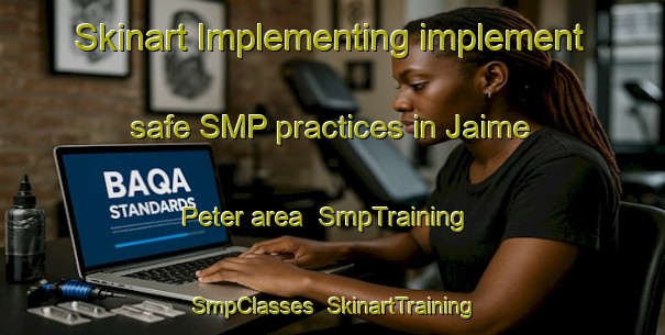Skinart Implementing implement safe SMP practices in Jaime Peter area | SmpTraining | SmpClasses | SkinartTraining-Argentina