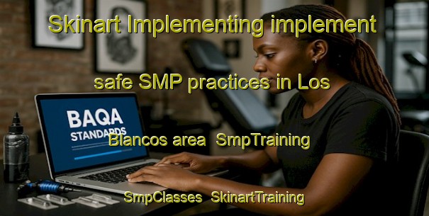 Skinart Implementing implement safe SMP practices in Los Blancos area | SmpTraining | SmpClasses | SkinartTraining-Argentina