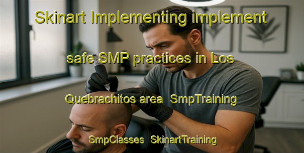 Skinart Implementing implement safe SMP practices in Los Quebrachitos area | SmpTraining | SmpClasses | SkinartTraining-Argentina