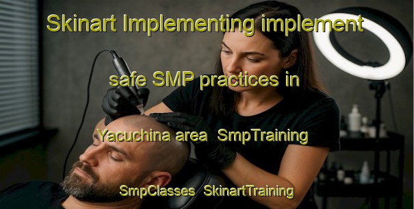 Skinart Implementing implement safe SMP practices in Yacuchina area | SmpTraining | SmpClasses | SkinartTraining-Argentina