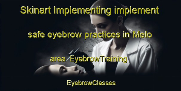 Skinart Implementing implement safe eyebrow practices in Melo area | EyebrowTraining | EyebrowClasses | SkinartTraining-Argentina