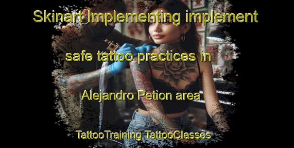 Skinart Implementing implement safe tattoo practices in Alejandro Petion area | #TattooTraining #TattooClasses #SkinartTraining-Argentina