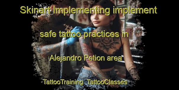 Skinart Implementing implement safe tattoo practices in Alejandro Petion area | TattooTraining | TattooClasses | SkinartTraining-Argentina