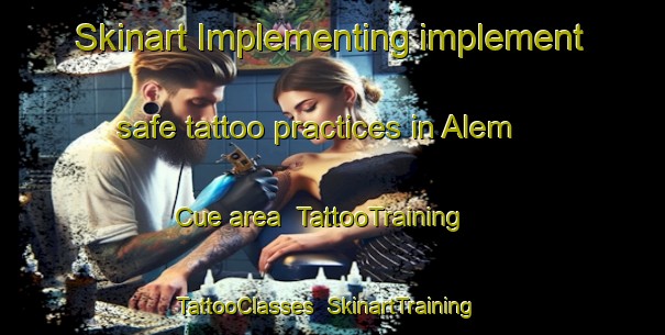Skinart Implementing implement safe tattoo practices in Alem Cue area | TattooTraining | TattooClasses | SkinartTraining-Argentina