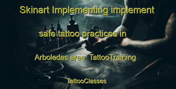 Skinart Implementing implement safe tattoo practices in Arboledas area | TattooTraining | TattooClasses | SkinartTraining-Argentina